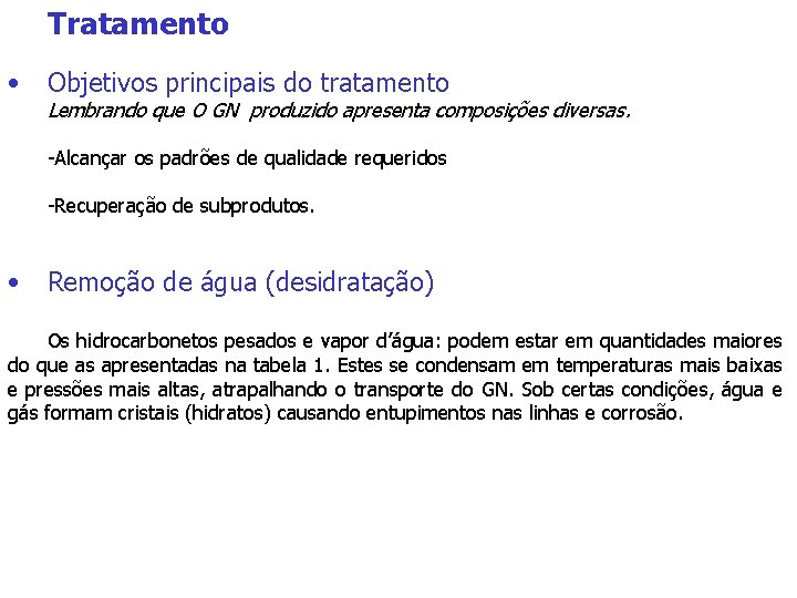 Tratamento • Objetivos principais do tratamento Lembrando que O GN produzido apresenta composições diversas.