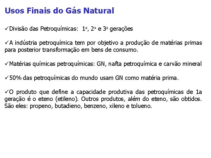 Usos Finais do Gás Natural üDivisão das Petroquímicas: 1 a, 2 a e 3