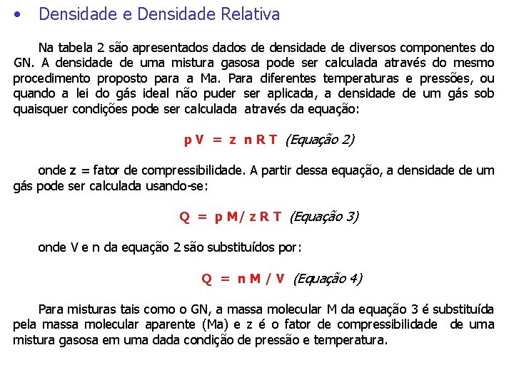  • Densidade e Densidade Relativa Na tabela 2 são apresentados de densidade de