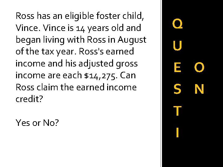 Ross has an eligible foster child, Vince is 14 years old and began living