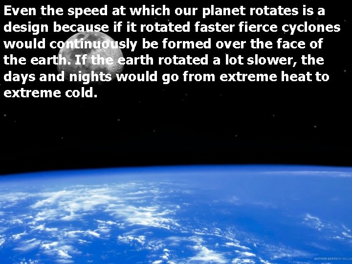 Even the speed at which our planet rotates is a design because if it