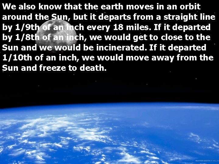 We also know that the earth moves in an orbit around the Sun, but