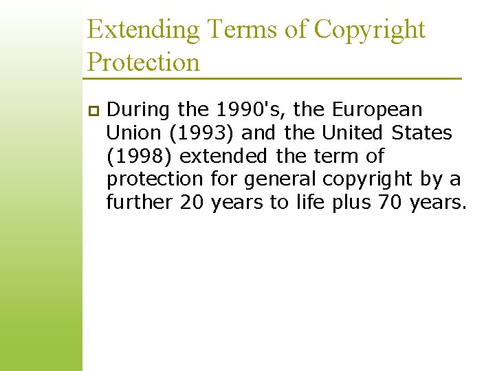 Extending Terms of Copyright Protection p During the 1990's, the European Union (1993) and Extending Terms of Copyright Protection p During the 1990's, the European Union (1993) and