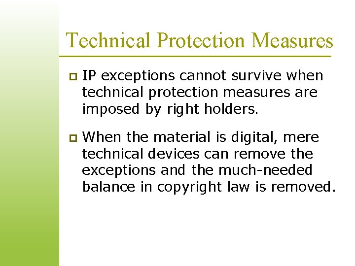 Technical Protection Measures p IP exceptions cannot survive when technical protection measures are imposed Technical Protection Measures p IP exceptions cannot survive when technical protection measures are imposed