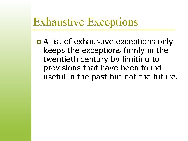Exhaustive Exceptions p A list of exhaustive exceptions only keeps the exceptions firmly in Exhaustive Exceptions p A list of exhaustive exceptions only keeps the exceptions firmly in