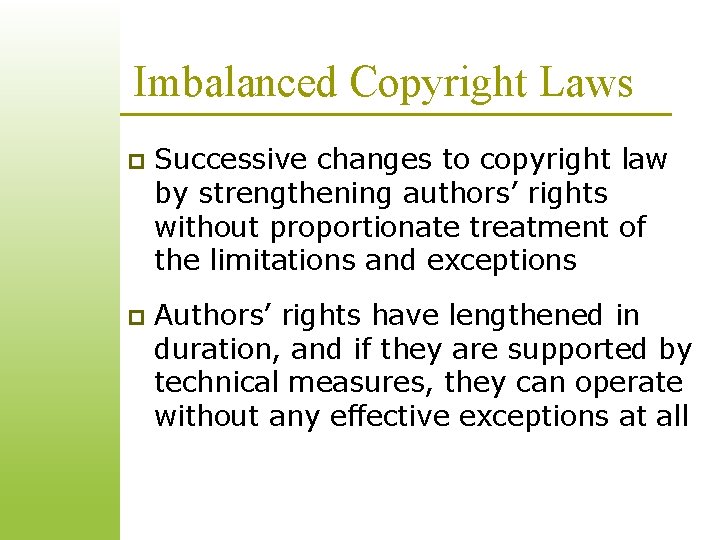 Imbalanced Copyright Laws p Successive changes to copyright law by strengthening authors’ rights without Imbalanced Copyright Laws p Successive changes to copyright law by strengthening authors’ rights without