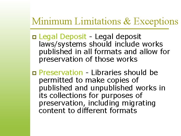 Minimum Limitations & Exceptions p Legal Deposit - Legal deposit laws/systems should include works Minimum Limitations & Exceptions p Legal Deposit - Legal deposit laws/systems should include works