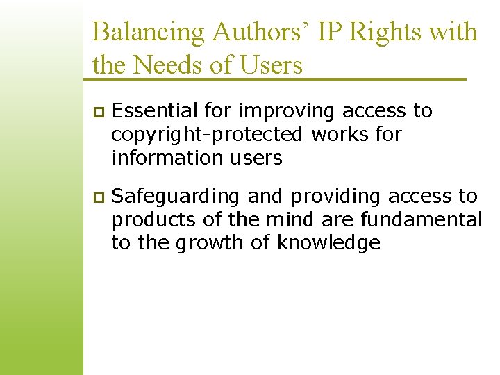Balancing Authors’ IP Rights with the Needs of Users p Essential for improving access Balancing Authors’ IP Rights with the Needs of Users p Essential for improving access