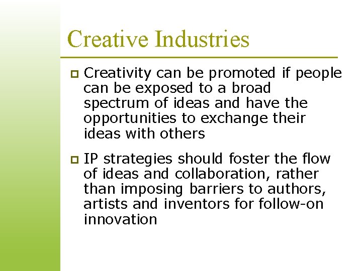 Creative Industries p Creativity can be promoted if people can be exposed to a Creative Industries p Creativity can be promoted if people can be exposed to a