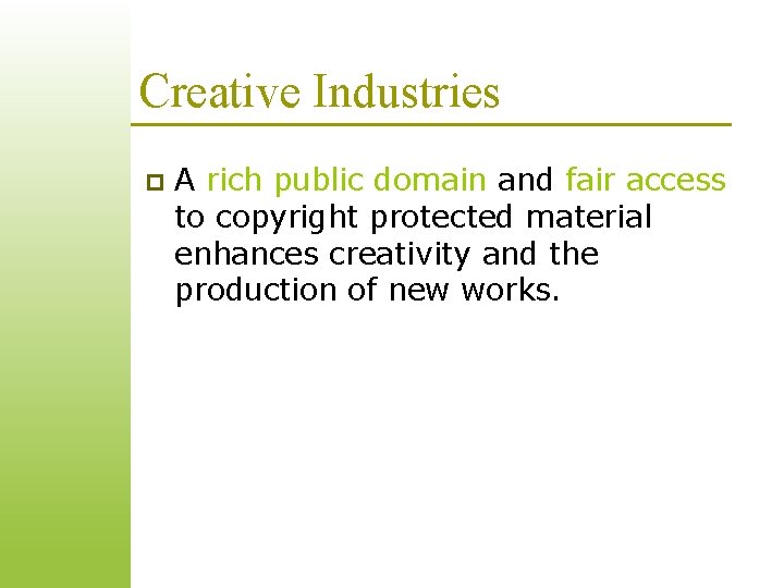 Creative Industries p A rich public domain and fair access to copyright protected material Creative Industries p A rich public domain and fair access to copyright protected material