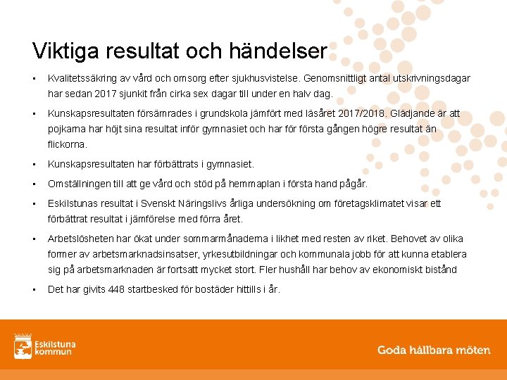 Viktiga resultat och händelser • Kvalitetssäkring av vård och omsorg efter sjukhusvistelse. Genomsnittligt antal