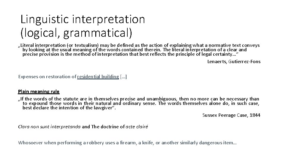 Linguistic interpretation (logical, grammatical) „Literal interpretation (or textualism) may be defined as the action