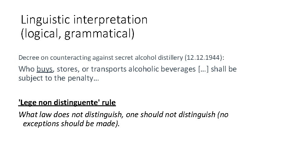 Linguistic interpretation (logical, grammatical) Decree on counteracting against secret alcohol distillery (12. 1944): Who