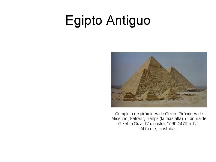 Egipto Antiguo Complejo de pirámides de Gizeh: Pirámides de Micerino, Kefrén y Keops (la