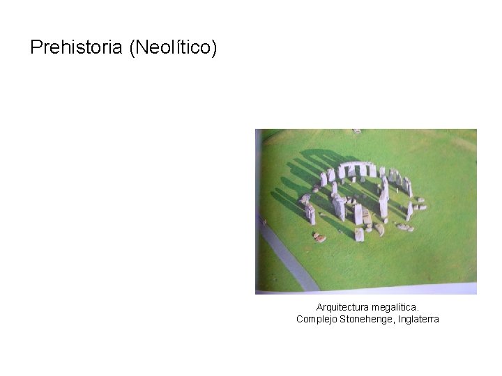 Prehistoria (Neolítico) Arquitectura megalítica. Complejo Stonehenge, Inglaterra 
