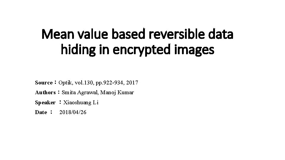 Mean value based reversible data hiding in encrypted images Source：Optik, vol. 130, pp. 922