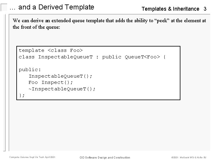 … and a Derived Templates & Inheritance 3 We can derive an extended queue