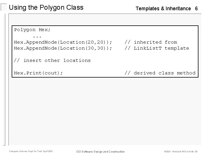 Using the Polygon Class Polygon Hex; . . . Hex. Append. Node(Location(20, 20)); Hex.