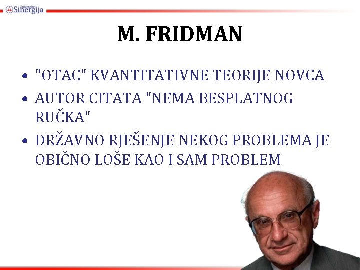 M. FRIDMAN • "OTAC" KVANTITATIVNE TEORIJE NOVCA • AUTOR CITATA "NEMA BESPLATNOG RUČKA" •