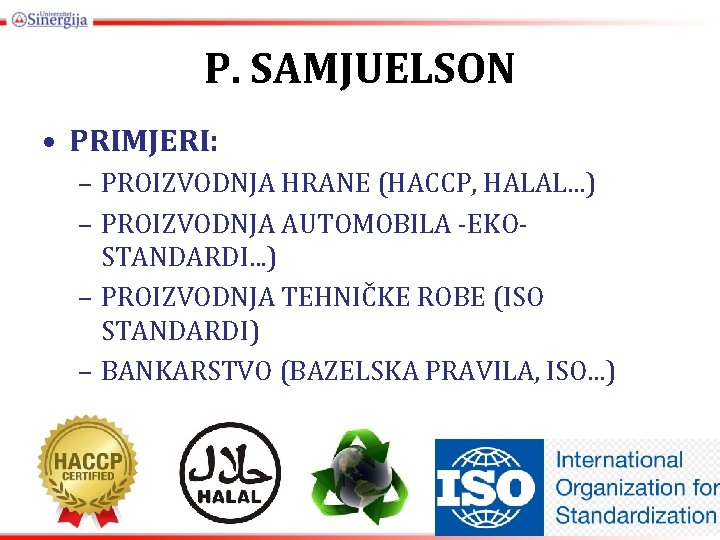 P. SAMJUELSON • PRIMJERI: – PROIZVODNJA HRANE (HACCP, HALAL. . . ) – PROIZVODNJA