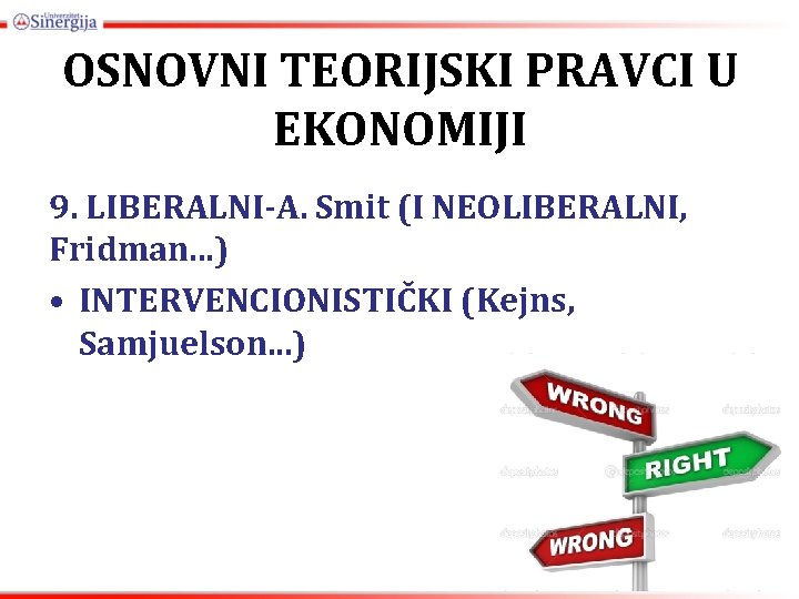 OSNOVNI TEORIJSKI PRAVCI U EKONOMIJI 9. LIBERALNI-A. Smit (I NEOLIBERALNI, Fridman. . . )