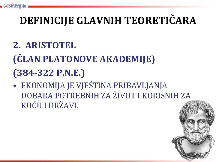 DEFINICIJE GLAVNIH TEORETIČARA 2. ARISTOTEL (ČLAN PLATONOVE AKADEMIJE) (384 -322 P. N. E. )