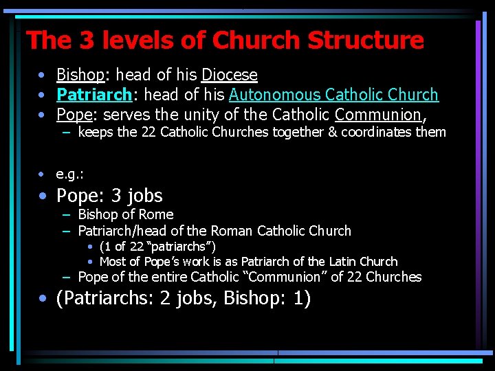 The 3 levels of Church Structure • Bishop: head of his Diocese • Patriarch: