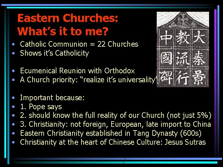 Eastern Churches: What’s it to me? • Catholic Communion = 22 Churches • Shows