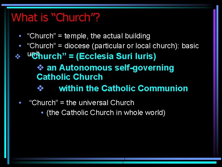 What is “Church”? • “Church” = temple, the actual building • “Church” = diocese