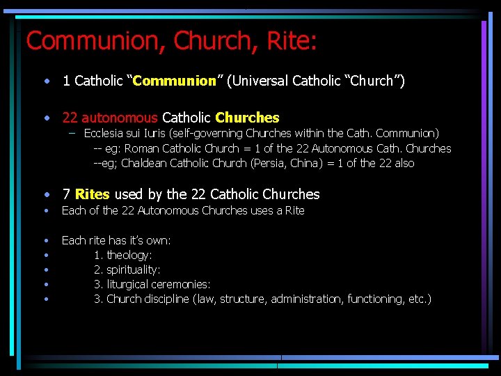 Communion, Church, Rite: • 1 Catholic “Communion” (Universal Catholic “Church”) • 22 autonomous Catholic