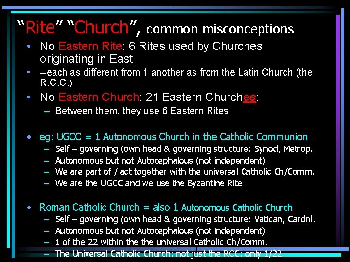 “Rite” “Church”, common misconceptions • No Eastern Rite: 6 Rites used by Churches originating