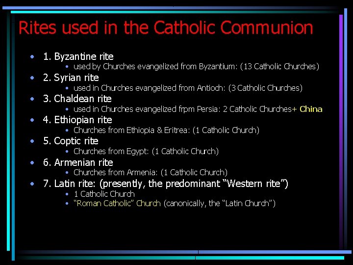 Rites used in the Catholic Communion • 1. Byzantine rite • used by Churches