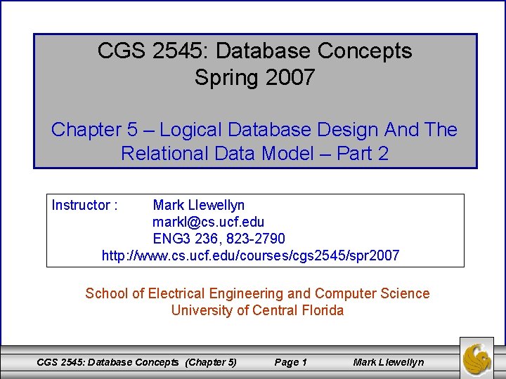 CGS 2545: Database Concepts Spring 2007 Chapter 5 – Logical Database Design And The