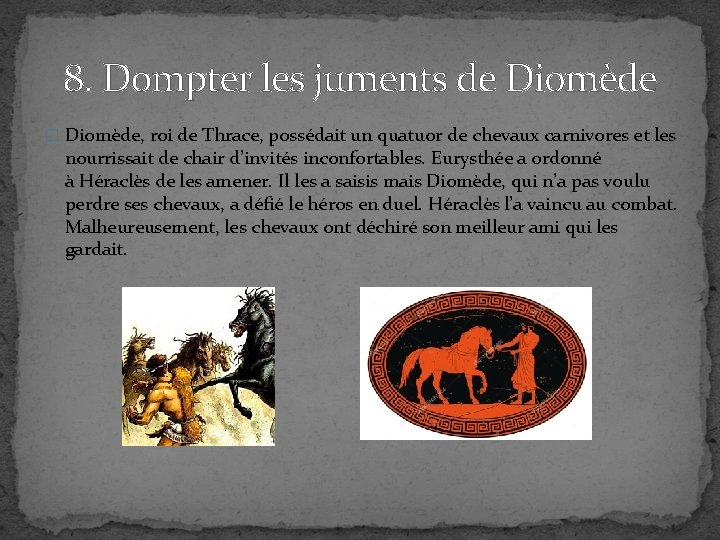 8. Dompter les juments de Diomède � Diomède, roi de Thrace, possédait un quatuor