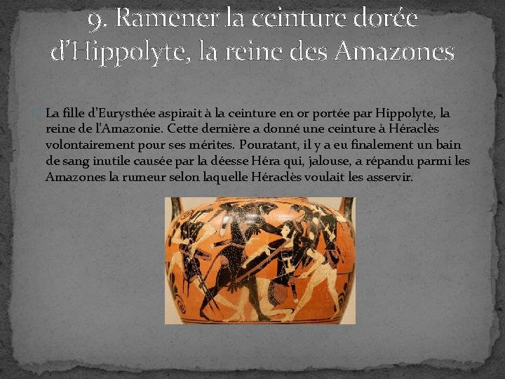 9. Ramener la ceinture dorée d’Hippolyte, la reine des Amazones � La fille d’Eurysthée