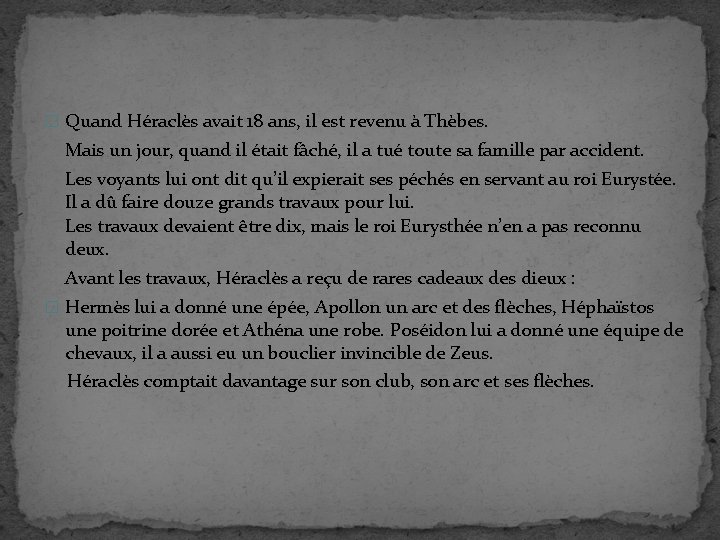 � Quand Héraclès avait 18 ans, il est revenu à Thèbes. Mais un jour,