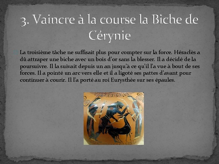 3. Vaincre à la course la Biche de Cérynie � La troisième tâche ne