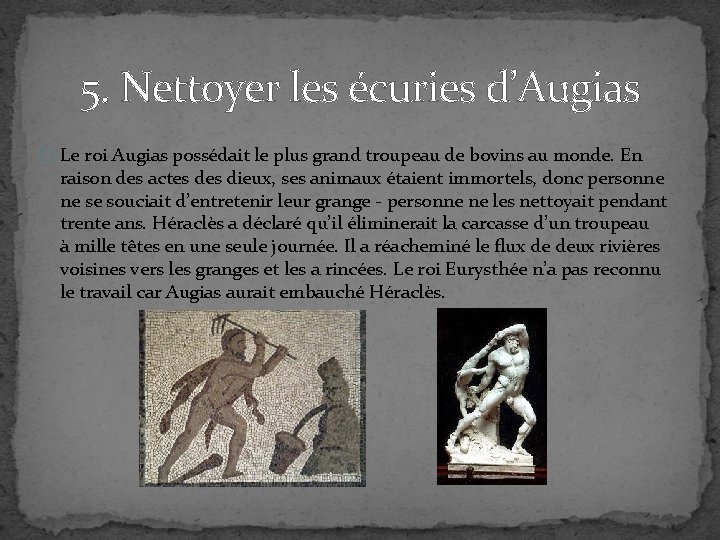 5. Nettoyer les écuries d’Augias � Le roi Augias possédait le plus grand troupeau