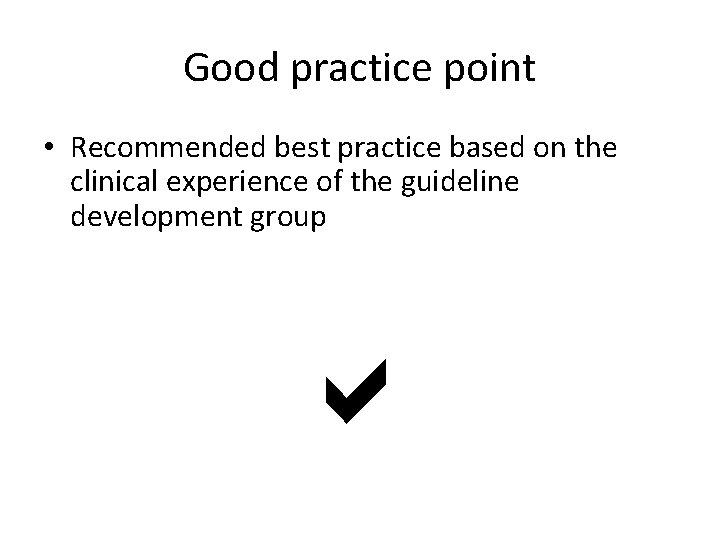 Good practice point • Recommended best practice based on the clinical experience of the