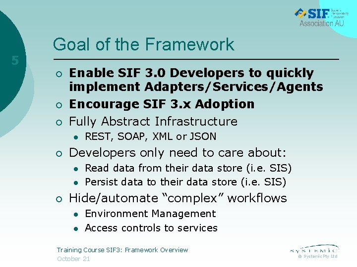 5 Goal of the Framework ¡ ¡ ¡ Enable SIF 3. 0 Developers to