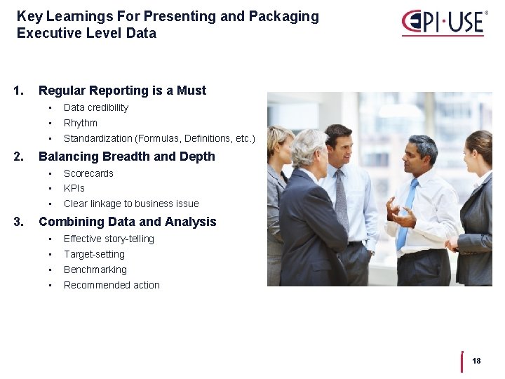 Key Learnings For Presenting and Packaging Executive Level Data 1. 2. 3. Regular Reporting