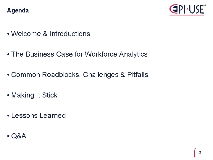 Agenda • Welcome & Introductions • The Business Case for Workforce Analytics • Common