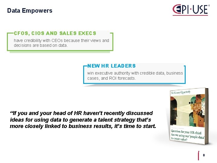 Data Empowers CFOS, CIOS AND SALES EXECS have credibility with CEOs because their views