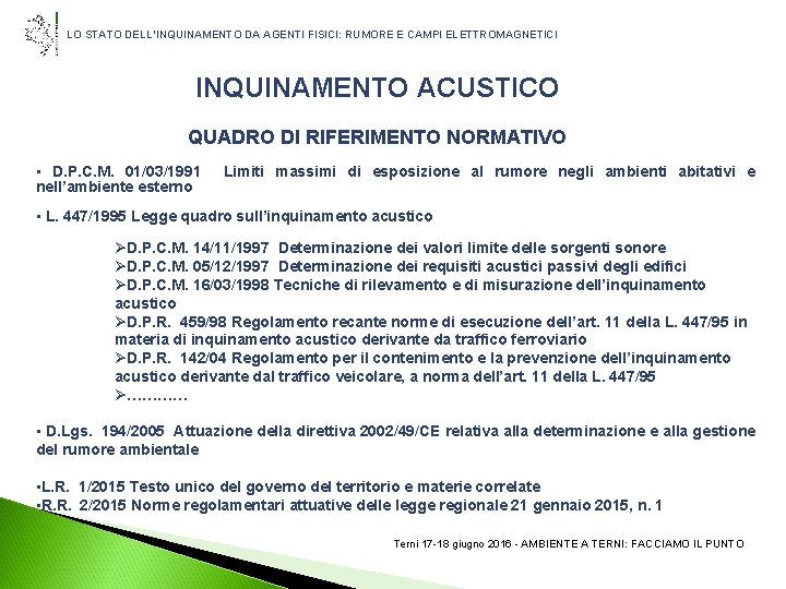 LO STATO DELL’INQUINAMENTO DA AGENTI FISICI: RUMORE E CAMPI ELETTROMAGNETICI INQUINAMENTO ACUSTICO QUADRO DI