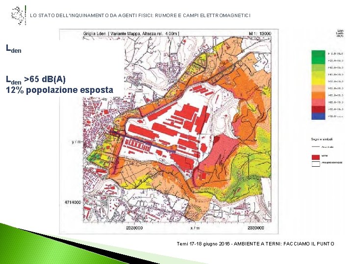 LO STATO DELL’INQUINAMENTO DA AGENTI FISICI: RUMORE E CAMPI ELETTROMAGNETICI Lden >65 d. B(A)