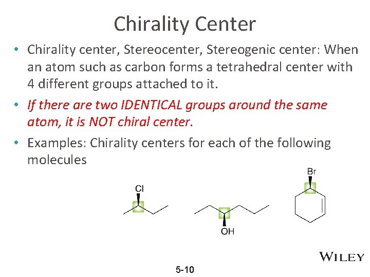 Chirality Center • Chirality center, Stereogenic center: When an atom such as carbon forms