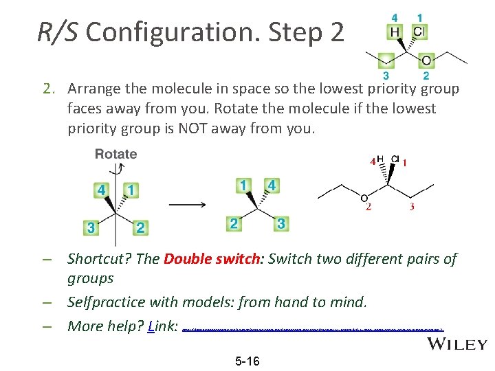R/S Configuration. Step 2 2. Arrange the molecule in space so the lowest priority