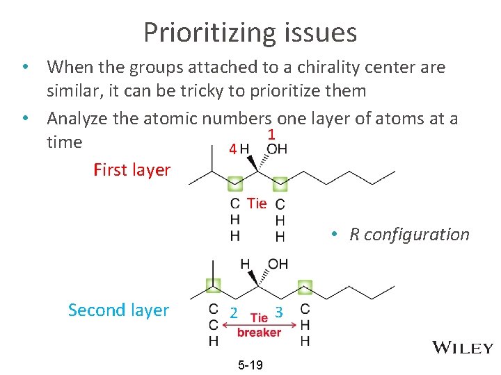 Prioritizing issues • When the groups attached to a chirality center are similar, it