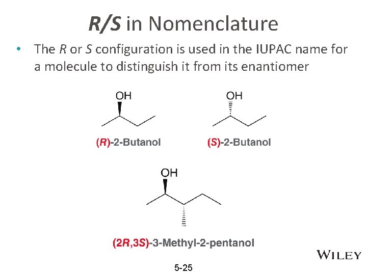 R/S in Nomenclature • The R or S configuration is used in the IUPAC