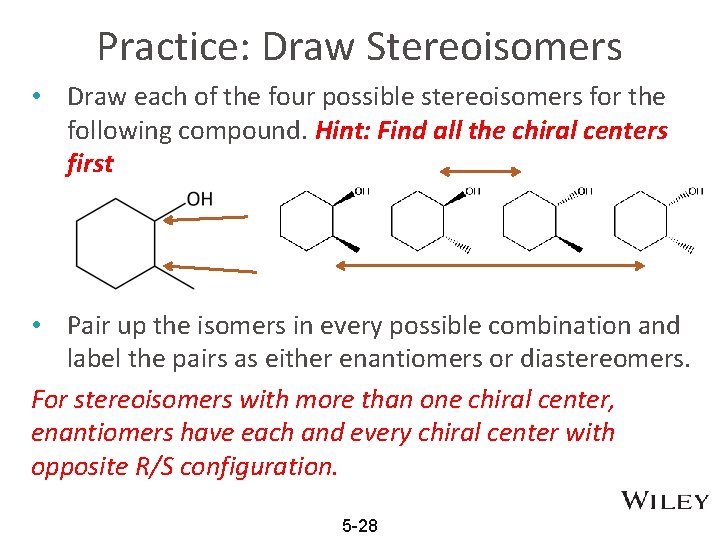 Practice: Draw Stereoisomers • Draw each of the four possible stereoisomers for the following